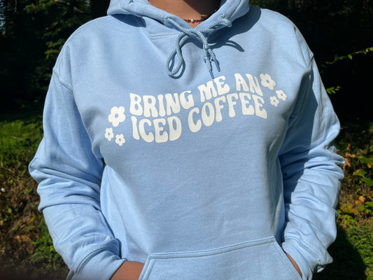 BRING ME AN ICED COFFEE hoodie